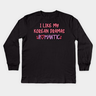 I Like My Korean Dramas Romantic Kids Long Sleeve T-Shirt